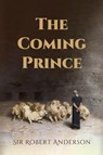 The Coming Prince - Robert Anderson - 9781667306698