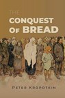 The Conquest of Bread - Peter Kropotkin - 9781667306759
