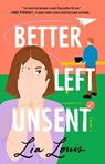 Louis, L: BETTER LEFT UNSENT - Lia Louis - 9781668001295
