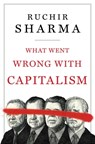 What Went Wrong with Capitalism - Ruchir Sharma - 9781668008270