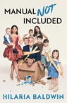 Manual Not Included - Hilaria Baldwin - 9781668009987