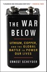 The War Below: Lithium, Copper, and the Global Battle to Power Our Lives - Ernest Scheyder - 9781668011812