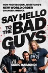 Say Hello to the Bad Guys - Marc Raimondi - 9781668013755