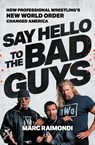 Say Hello to the Bad Guys - Marc Raimondi - 9781668013762