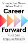 Career Forward - Grace Puma ; Christiana Smith Shi - 9781668018682