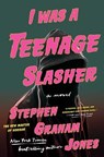 I Was a Teenage Slasher - Stephen Graham Jones - 9781668022269