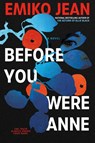 Before You Were Anne - Emiko Jean - 9781668023969