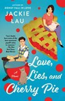 Love, Lies, and Cherry Pie - Jackie Lau - 9781668030769