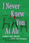 I Never Knew You at All - Christine Pride - 9781668033258