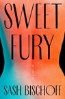 Sweet Fury - Sash Bischoff - 9781668043257