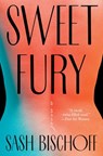 Sweet Fury - Sash Bischoff - 9781668043264