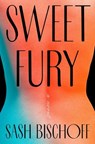 Sweet Fury - Sash Bischoff - 9781668043271