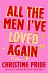 All the Men I've Loved Again - Christine Pride - 9781668049532