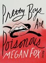 Pretty Boys Are Poisonous - Megan Fox - 9781668050415