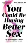 You Could Be Having Better Sex - Dr Nicole McNichols - 9781668053775