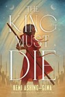 The King Must Die - Kemi Ashing-Giwa - 9781668061022