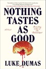 Dumas, L: Nothing Tastes as Good - Luke Dumas - 9781668068410