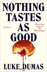 Nothing Tastes as Good - Luke Dumas - 9781668068427