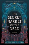 The Secret Market of the Dead - Giovanni De Feo - 9781668077375