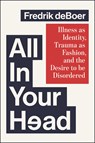 All in Your Head - Fredrik Deboer - 9781668081037