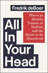 All in Your Head - Fredrik deBoer - 9781668081051