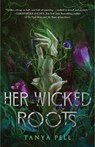 Her Wicked Roots - Tanya Pell - 9781668087305