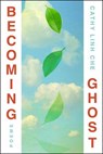 Becoming Ghost - Cathy Linh Che - 9781668088937