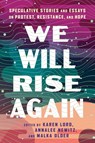 We Will Rise Again - Malka Older ; Annalee Newitz ; Karen Lord - 9781668095959