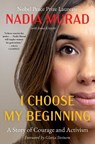 I Choose My Beginning: A Story of Courage and Activism - Nadia Murad - 9781668097052