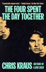 The Four Spent the Day Together - Chris Kraus - 9781668098684
