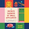 The Infinite Sadness of Small Appliances -  - 9781668135556