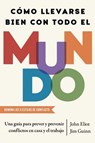 Como llevarse bien con todo el mundo, Spanish-language edition of How To Get Along With Anyone - John Eliot ; Jim Guinn - 9781668206744