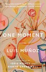 One Moment: Poems - Luis Muñoz - 9781668222386