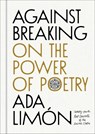 Against Breaking - Ada Limón - 9781668224724