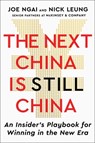 The Next China Is Still China: An Insider's Playbook for Winning in the New Era - Joe Ngai - 9781668226216