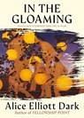 In the Gloaming (Story) - Alice Elliott Dark - 9781668227763