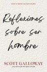 Reflexiones sobre ser hombre, Spanish-language edition of Notes on Being a Man - Scott Galloway - 9781668233191