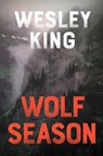 Wolf Season - Wesley King - 9781668265796