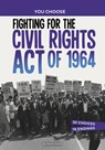 Fighting for the Civil Rights Act of 1964: A History Seeking Adventure - Elliott Smith - 9781669058250