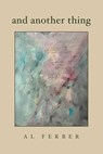 And   Another Thing - Al Ferber - 9781669876564