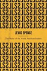 The Myths of the North American Indians (Illustrated) - SPENCE,  Lewis - 9781671723917