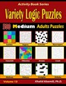 Variety Logic Puzzles: 500 Medium Adults Puzzles (Suguru, Futoshiki, Arrows, Mathrax, Hakyuu, Straights, Fillomino, Sudoku, Sutoreto, Skyscrapers, Cre - Khalid Alzamili - 9781673207545