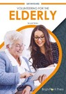 Volunteering for the Elderly - Lynn Ternus - 9781678201289