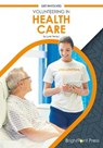 Volunteering in Health Care - Lynn Ternus - 9781678201326