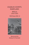 Charles County, Maryland, Wills 1818-1825 - Michael R Marshall - 9781680340266