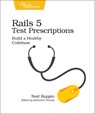 Rails 5 Test Prescriptions - Noel Rappin - 9781680502503