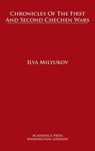 Chronicles of the First and Second Chechen Wars - Ilya Milyukov - 9781680530933