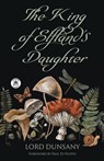 The King of Elfland's Daughter - Lord Dunsany - 9781680573749