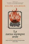 La zarza siempre arde / The Bush Always Burns - ADAMSON,  Heath - 9781680660241