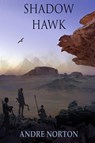 Shadow Hawk - Andre Norton - 9781680680232